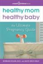 Healthy Mom Healthy Baby The March of Dimes Ultimate Guide to Healthier Stronger Babies