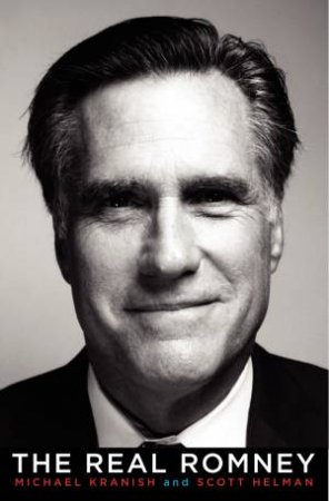 The Real Romney by Michael Kranish