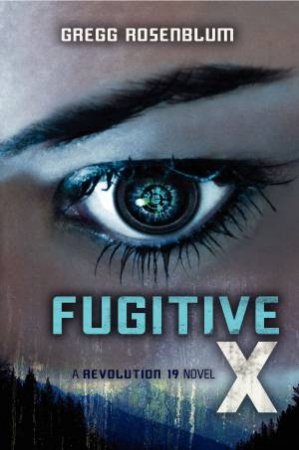 Fugitive X by Gregg Rosenblum