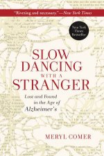 Slow Dancing With A Stranger Lost And Found In The Age Of Alzheimers