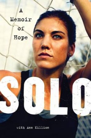 Solo: My Life on the Edge by Hope Solo