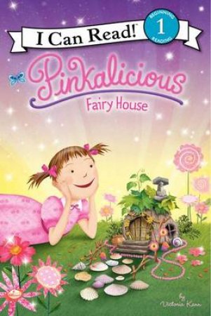 Pinkalicious: Fairy House by Victoria Kann