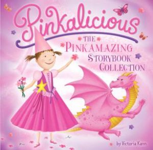 Pinkalicious: The Pinkamazing Storybook Collection by Victoria Kann