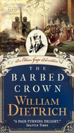 An Ethan Gage Adventure: The Barbed Crown by William Dietrich