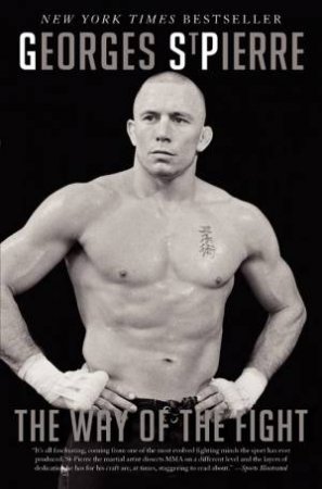 The Way of the Fight by Georges St. Pierre