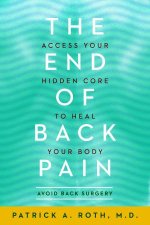 The End of Back Pain Access Your Hidden Core to Heal Your Body