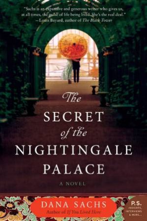 The Secret of the Nightingale Palace: A Novel by Dana Sachs