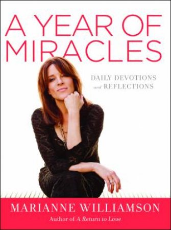 A Year of Miracles : A Daily Devotional by Marianne Williamson