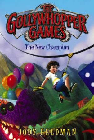 The Gollywhopper Games: The New Champion by Jody Feldman