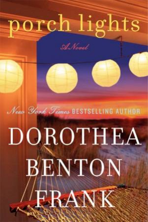 Porch Lights: A Novel by Dorothea Benton Frank