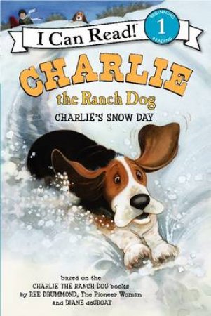 I Can Read: Charlie The Ranch Dog: Charlie's Snow Day by Ree Drummond