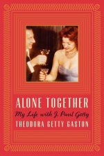 Alone Together My Life with J Paul Getty