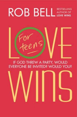 Love Wins: For Teens by Rob Bell