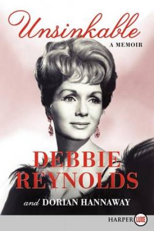 Unsinkable (Large Print): A Memoir of Heartbreak, Hope, and Triumph by Dorian Hannaway & Debbie Reynolds