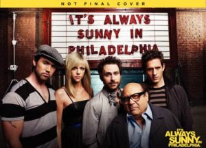 It's Always Sunny in Philadelphia: The 7 Secrets of Awakening the Highly Effective Four-Hour Giant, Today by The Gang