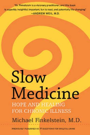 Slow Medicine: Hope and Healing for Chronic Illness by Michael Finkelstein