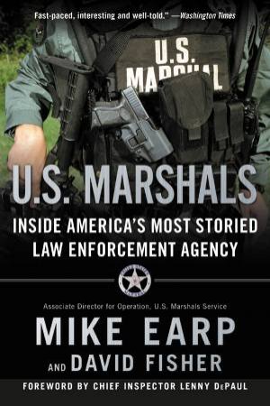 U.S. Marshals: Inside America's Most Storied Law Enforcement Agency by Mike Earp