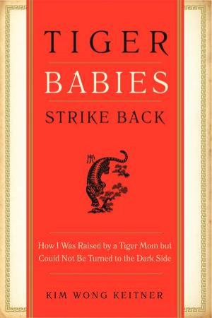 Tiger Babies Strike Back by Kim Wong Keltner