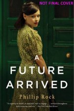 A Future Arrived A Novel