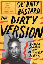 The Dirty Version On Stage in the Studio and in the Streets With OlDirty Bastard