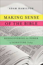Making Sense of the Bible Rediscovering the Power of Scripture Today