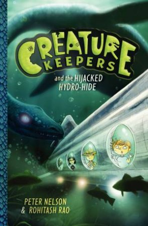 Creature Keepers and the Hijacked Hydro-Hide by Peter Nelson