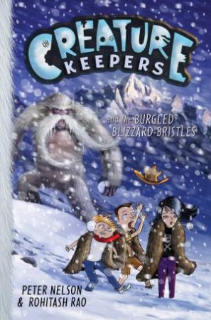 Creature Keepers and the Burgled Blizzard-Bristles by Peter Nelson & Rohitash Rao