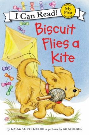 Biscuit Flies A Kite by Alyssa Satin Capucilli & Pat Schories