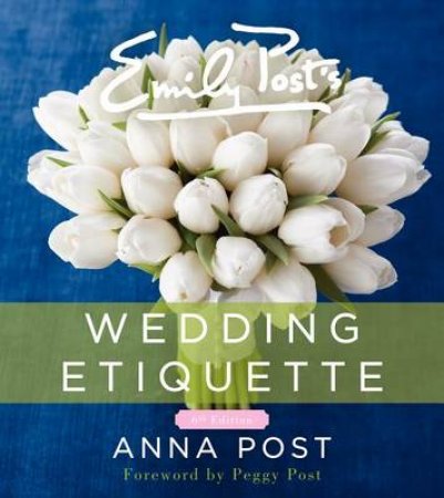 Emily Post's Wedding Etiquette by Anna Post & Peggy Post