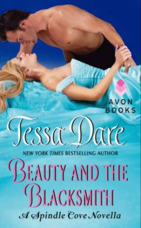Beauty And The Blacksmith: A Spindle Cove Novella by Tessa Dare