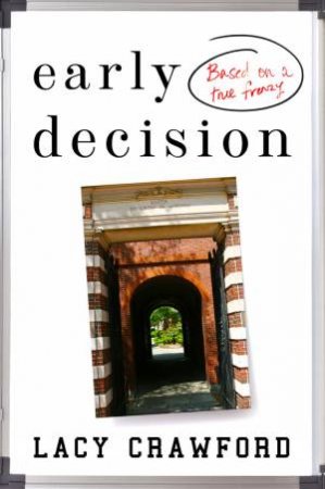 Early Decision: Based on a True Frenzy by Lacy Crawford
