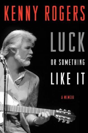 Luck or Something Like It by Kenny Rogers