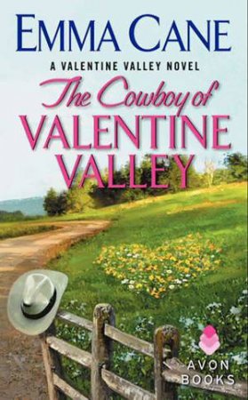 The Cowboy Of Valentine Valley: A Valentine Valley Novel by Emma Cane