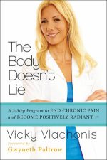 The Body Doesnt Lie The ThreeStep Program to End Chronic Pain and Become Positively Radiant