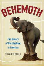 Behemoth The History of the Elephant in America