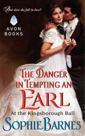 The Danger in Tempting an Earl: At the Kingsborough Ball by Sophie Barnes