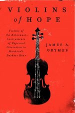 Violins of Hope Violins of the Holocaust Instruments of Hope andLiberation In Mankinds Darkest Hour
