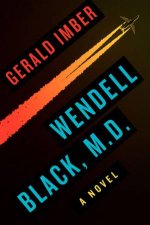 Wendell Black MD A Novel