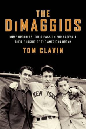 The DiMaggios: Three Brothers, Their Passion for Baseball, Their Pursuitof the American Dream (Large Print) by Tom Clavin