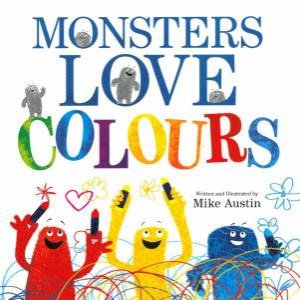Monsters Love Colours by Mike Austin