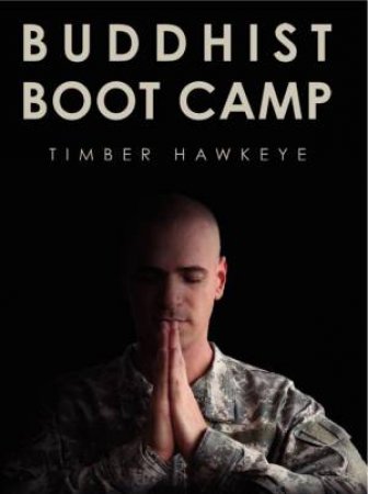 Buddhist Boot Camp by Timber Hawkeye