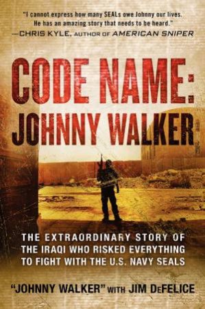 Code Name: Johnny Walker by Jim DeFelice & Johnny Walker