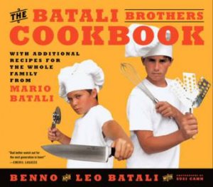 The Batali Brothers Cookbook by Benno Batali & Leo Batali