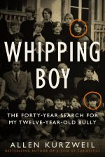 Whipping Boy The FortyYear Search For My TwelveYearOld Bully