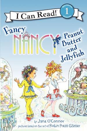 Fancy Nancy: Peanut Butter and Jellyfish by Jane O'Connor