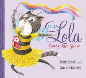 Little Lola Saves The Show by Julie Saab & David Gothard