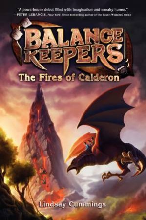 Balance Keepers #1: The Fires Of Calderon by Lindsay Cummings