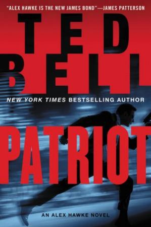 Patriot: An Alex Hawke Novel by Ted Bell