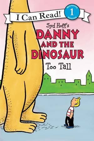 Danny and the Dinosaur: Too Tall by Syd Hoff