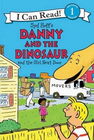 Danny and the Dinosaur and the Girl Next Door by Syd Hoff